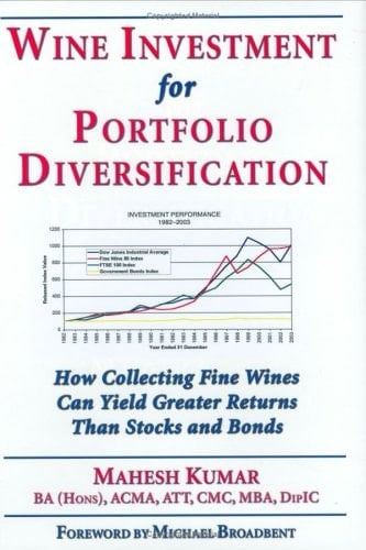 Wine Investment for Portfolio Diversification How Collecting Fine Wines Can Yield Greater Returns Than Stocks and Bonds