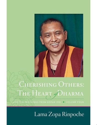 Cherishing Others - The Heart of Dharma Lamrim Teachings from Kopan 1991 (volume 4)