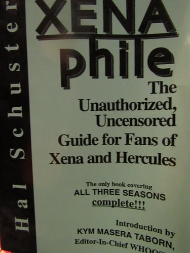 An Uncensored Guide Xena Phile The Unauthorized, Uncensored Guide for Fans of Xena and Hercules