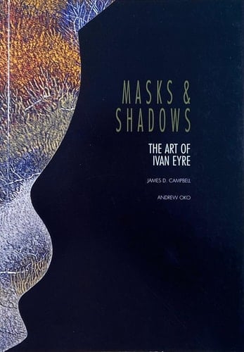 Masks & Shadows The Art of Ivan Eyre