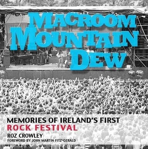 Macroom Mountain Dew Memories of Ireland's First Rock Festival