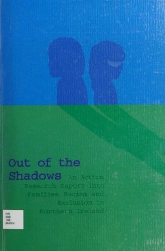 Out of the Shadows An Action Research Report Into Families, Racism, and Exclusion in Northern Ireland