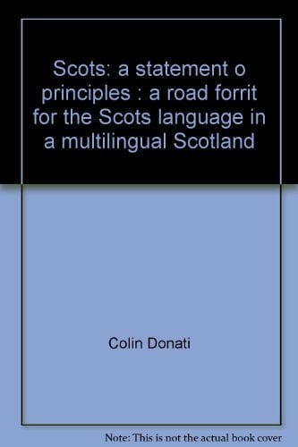 Scots a statement o principles : a road forrit for the Scots language in a multilingual Scotland