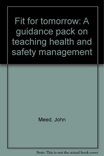 Fit for Tomorrow A Guidance Pack on Teaching Health and Safety Management