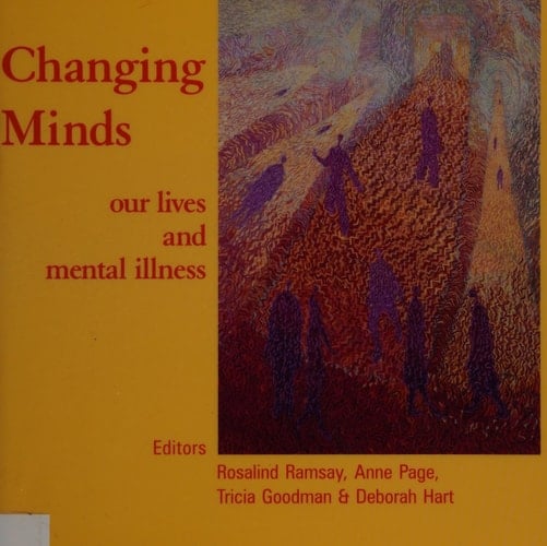 Changing Minds Our Lives and Mental Illness