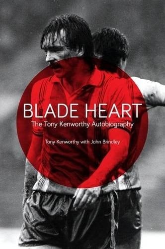 Blade Heart The Tony Kenworthy Story