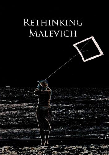 Rethinking Malevich: Proceedings of a Conference in Celebration of the 125th Anniversary of Kazimir Malevichs Birth