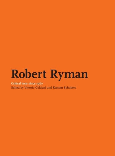 Robert Ryman Critical Texts Since 1967