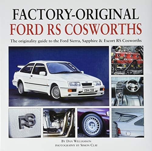 Factory-Original Ford RS Cosworth The originality guide to the Ford Sierra, Sapphire & Escort RS Cosworths