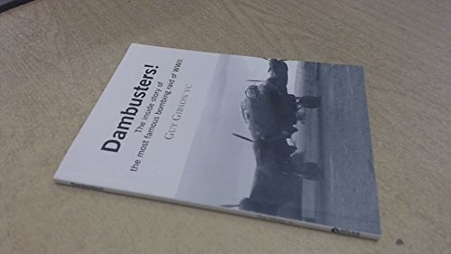 Dambusters! The inside story of the most famous bombing raid of WWII