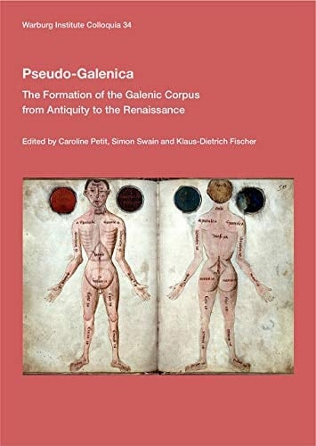 Pseudo-Galenica The Formation of the Galenic Corpus from Antiquity to the Renaissance