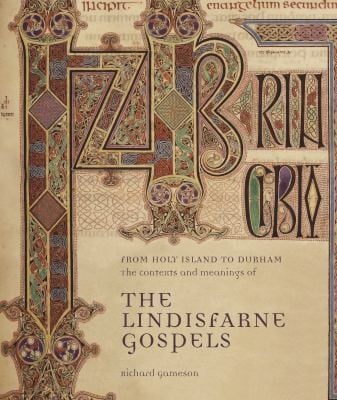 From Holy Island To Durham The Contexts And Meanings Of The Lindisfarne Gospels