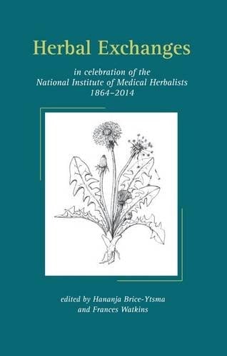 Herbal Exchanges In Celebration of the National Institute of Medical Herbalists, 1864-2014