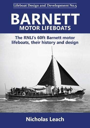 Barnett 60ft Motor Lifeboats The RNLI's Twin-screw Barbett Motor Lifeboats, Their Design and History