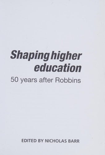 Shaping Higher Education 50 Years After Robbins