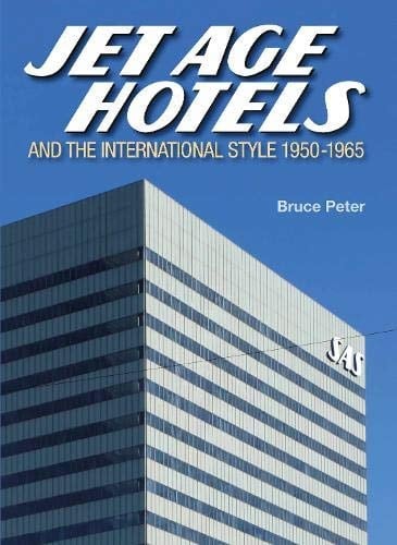 JET AGE HOTELS And the International Style 1050 -1965