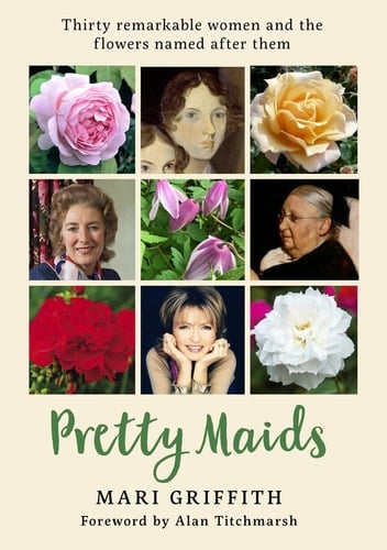 Pretty Maids Thirty Remarkable Women and the Flowers Named After Them