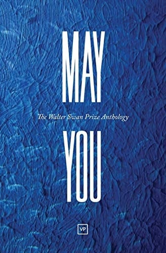 May You The Walter Swan Prize Anthology
