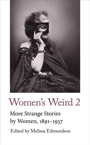 Women's Weird 2 More Strange Stories by Women, 1891-1937