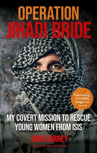 Operation Jihadi Bride The Covert Mission to Rescue Young Women from ISIS