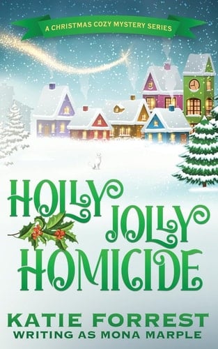 Holly Jolly Homicide A Christmas Cozy Mystery Series Book 7