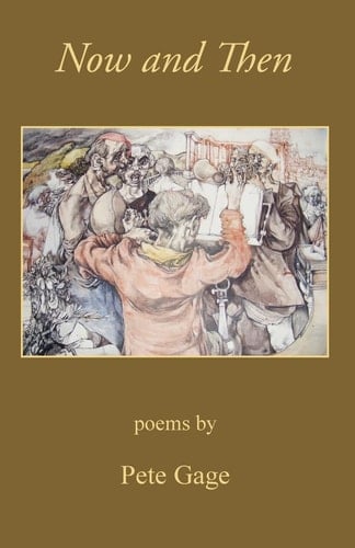 Now and Then, Poems by Pete Gage