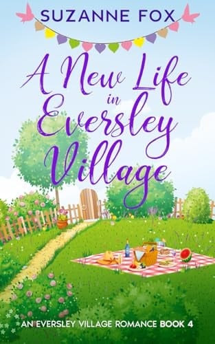 A New Life in Eversley Village: An uplifting romance (Eversley Village Romance)