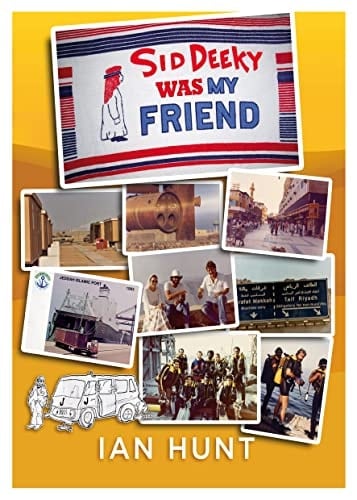 Sid Deeky Was My Friend A Portrait of the Life of an Expatriate During the Early Days in The Kingdom of Saudi Arabia 1978 - 1985.