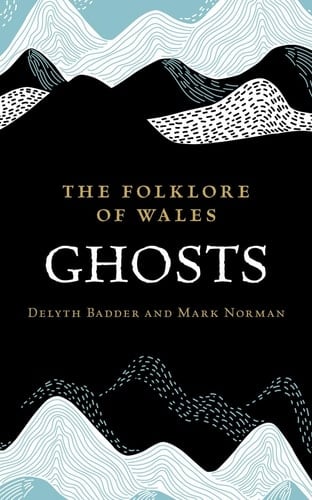 The Folklore of Wales Ghosts