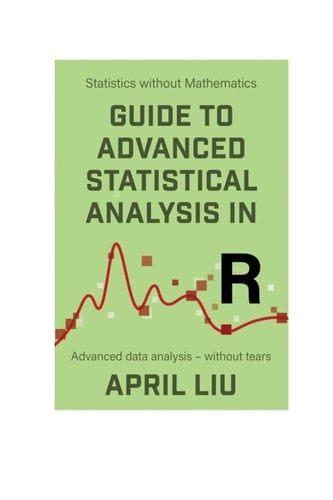 Guide to Advanced Statistical Analysis in R: Advanced data analysis - without tears