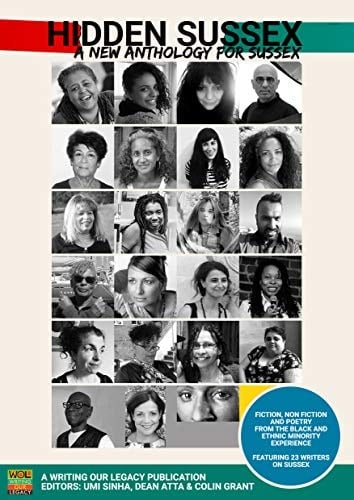 Hidden Sussex, a new anthology for Sussex: Fiction, non-fiction and poetry from the Black, Asian and Minority Ethnic experience