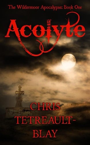 Acolyte The Wildermoor Apocalypse: Book One