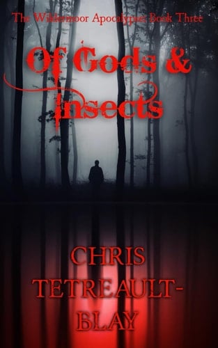 Of Gods & Insects: The Wildermoor Apocalypse - Book Three