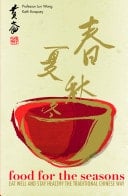 Food for the Seasons Eat Well and Stay Healthy the Traditional Chinese Way