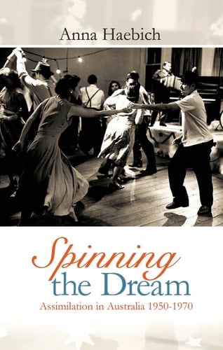 Spinning the Dream Assimilation in Australia 1950-1970