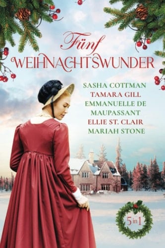 Fünf Weihnachtswunder Eine Sammlung Historischer Liebesromane