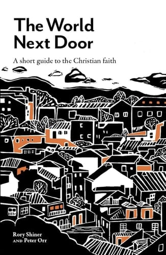 The World Next Door A Short Guide to the Christian Faith