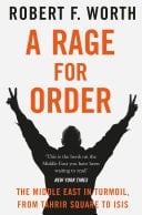 A Rage for Order The Middle East in Turmoil, from Tahrir Square to ISIS