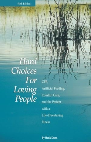 Hard Choices For Loving People: Cpr, Artificial Feeding, Comfort Care, And The Patient With A Life-threatening Illness