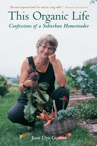 This Organic Life Confessions of a Suburban Homesteader