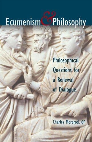 Ecumenism & philosophy: philosophical questions for a renewal of dialogue