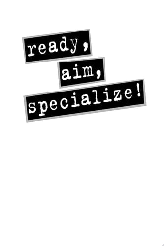 Ready, Aim, Specialize! Create Your Own Writing Specialty and Make More Money!