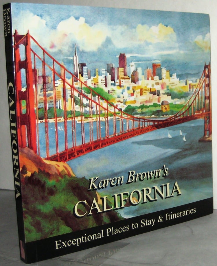 Karen Brown's California 2010 Exceptional Places to Stay and Itineraries