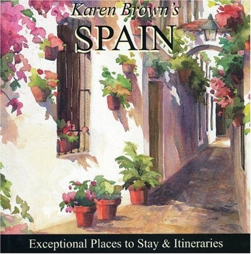 Karen Brown's Spain 2010 Exceptional Places to Stay and Itineraries