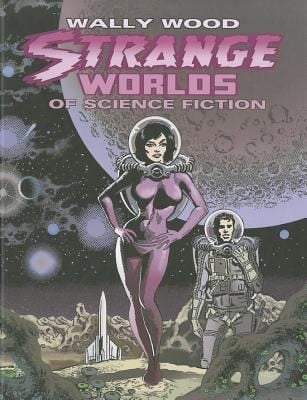 Strange Worlds of Science Fiction Hc
            
                Vanguard Wally Wood Classics