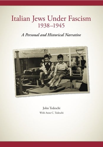 Italian Jews Under Fascism, 1938-1945 A Personal and Historical Narrative