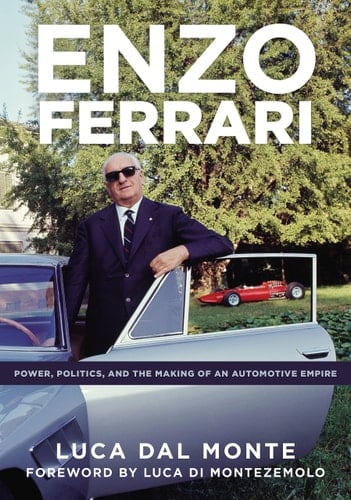 Enzo Ferrari Power, Politics, and the Making of an Automobile Empire
