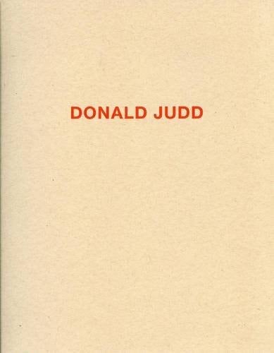 Donald Judd Works in Granite, Cor-ten, Plywood, and Enamel on Aluminium ; February 18 - March 26, 2011, The Pace Gallery, New York City