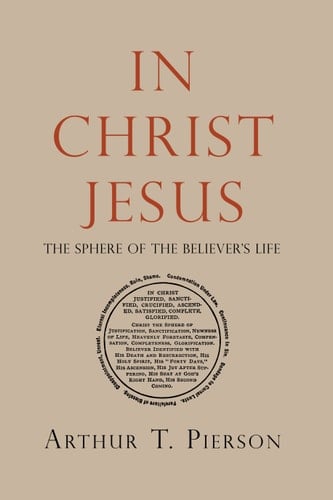 In Christ Jesus The Sphere of the Believer's Life