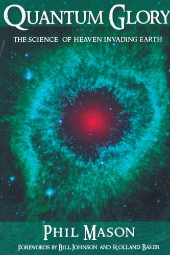 Quantum Glory The Science of Heaven Invading Earth